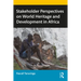 Stakeholder Perspectives on World Heritage and Development in Africa