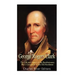 George Rogers Clark: The Life and Legacy of the Revolutionary War's Conqueror of the Old Northwest
