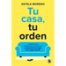 Tu Casa, Tu Orden: Libérate de la Trampa de la Perfección Y Transforma Tu Hogar En Tu Lugar Favorito / Your Home, Your Order
