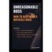 Unreasonable Boss: How to Deal With a Difficult Boss: Learn how to micromanage a micromanaging boss, 10 brilliant tips for dealing with a difficult bo