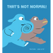That's Not Normal!