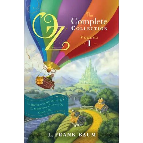 Oz, the Complete Collection, Volume 1: The Wonderful Wizard of Oz; The Marvelous Land of Oz; Ozma of Oz