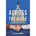 Across the Aisle: Why Bipartisanship Works for America