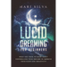 Lucid Dreaming for Beginners: What You Need to Know About Controlling Your Dreams to Improve Your Sleep and Creativity