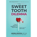 The Sweet Tooth Dilemma: Sugar is seductive, dangerous and hard to quit. Here's how to walk away.