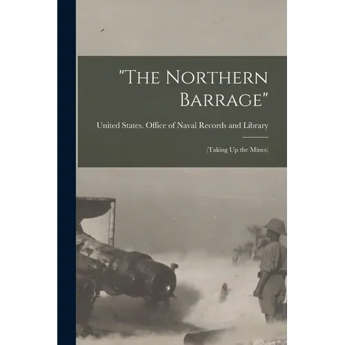 "The Northern Barrage": (Taking Up the Mines)