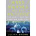 Minds, Machines, and the Multiverse: The Quest for the Quantum Computer