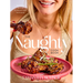 The Naughty Cookbook: Decadent Recipes to Seduce Your Taste Buds
