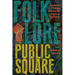 Folklore in the Public Square: How the Study of Traditional Culture Can Solve Contemporary Social Problems