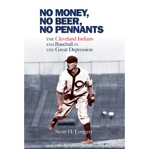 No Money, No Beer, No Pennants: The Cleveland Indians and Baseball in the Great Depression