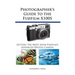 Photographer's Guide to the Fujifilm X100S: Getting the Most from Fujifilm's Advanced Digital Camera