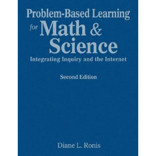 Problem-Based Learning for Math & Science: Integrating Inquiry and the Internet