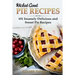 Wicked Good Pie Recipes: 101 Insanely Delicious and Sweet Pie Recipes