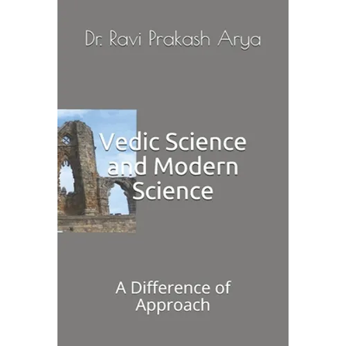 Vedic Science and Modern Science: A Difference of Approach