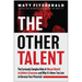 The Other Talent: The Curiously Complex Role of Mental Health in Athletic Greatness and Why It's Never Too Late to Harness Your Potential