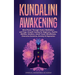 Kundalini Awakening: Mind Power Through Chakra Meditation, and Yoga. Empath healing for Beginners, Psychic Abilities, Intuition, Astral Travel, Mindfu