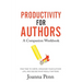 Productivity For Authors Workbook: Find Time to Write, Organize your Author Life, and Decide what Really Matters