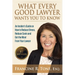 What Every Good Lawyer Wants You to Know: An Insider's Guide on How to Reduce Stress, Reduce Costs and Get the Most From Your Lawyer
