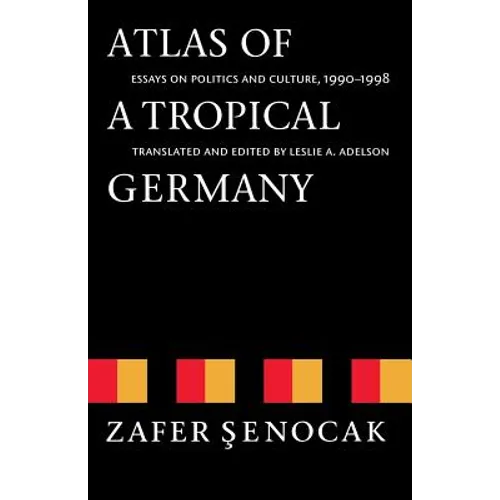 Atlas of a Tropical Germany: Essays on Politics and Culture, 1990-1998
