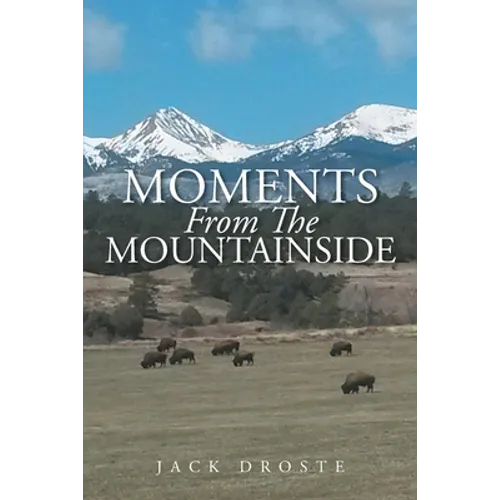 Moments From The Mountainside