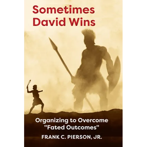 Sometimes David Wins: Organizing to Overcome Fated Outcomes
