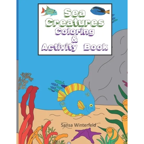 Sea Creatures Coloring & Activity Book: Kids ages 4-8, Adorable Ocean Creatures to Color