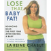 Lose That Baby Fat!: Bouncing Back the First Year after Having a Baby--A Mom Friendly Fitness Program