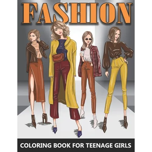 Fashion Coloring Book for Teenage Girls: Beautiful Female Models in Grayscale - Colouring Book For Teens and Adults - Great Gift idea for Fashion Desi