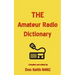 THE Amateur Radio Dictionary: The most complete glossary of Ham Radio terms ever compiled
