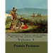The conspiracy of Pontiac and the Indian War after the conquest of Canada. By: Francis Parkman, dedicated By: Jared Sparks. (Volume I). In two volume'