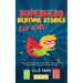 Superhero Bedtime Stories For Kids: A Collection of Relaxing Superhero Sleep Fairy Tales to Help Your Children and Toddlers Fall Asleep! Awesome Super
