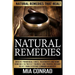 Natural Remedies - Mia Conrad: Ancient Primordial Cures, Treatments And Home Remedies To Protect Yourself And Provide Instant Relief From Everyday Co