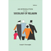 An Introduction to the Sociology of Religion