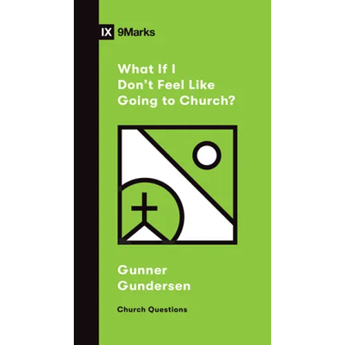 What If I Don't Feel Like Going to Church?