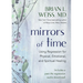 Mirrors of Time: Using Regression for Physical, Emotional, and Spiritual Healing