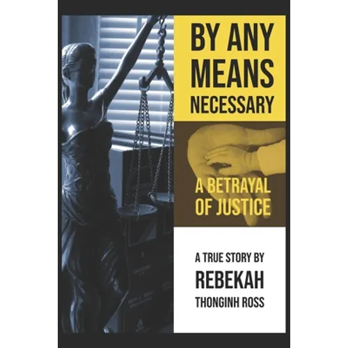 By Any Means Necessary: A Betrayal of Justice