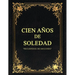 Cien Años de Soledad En 100 Imágenes: Recuerdos de Macondo