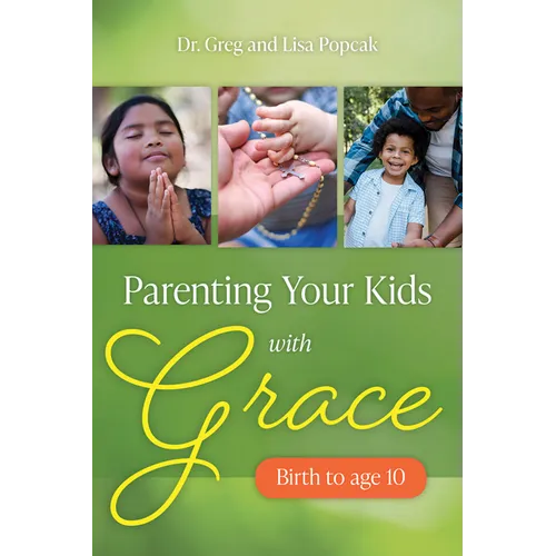 Parenting Your Kids with Grace (Birth to Age 10)