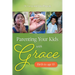 Parenting Your Kids with Grace (Birth to Age 10)