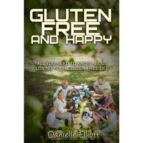 Gluten Free and Happy: All you need to know about loving your Gluten Free life