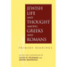 Jewish Life and Thought Among Greeks and Romans