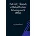 The Country Housewife and Lady's Director In the Management of a House, and the Delights and Profits of a Farm
