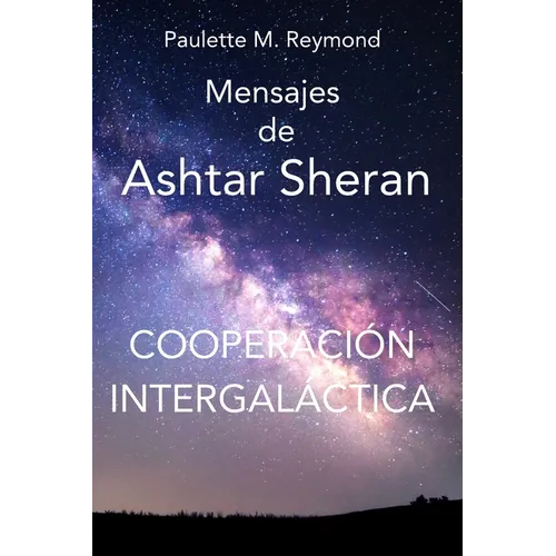 Cooperación intergaláctica: Mensajes de Ashtar Sheran