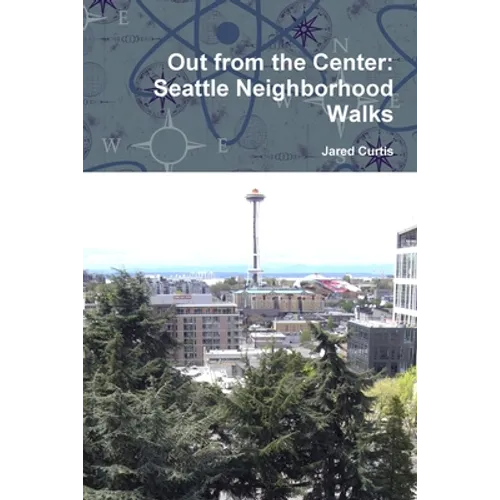 Out from the Center: Seattle Neighborhood Walks
