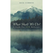 What Shall We Do?: A Guide for New Believers