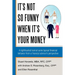 It's Not So Funny When It's Your Money: A Lighthearted Look at Some Typical Financial Behavior from a Financial Advisor's Perspective