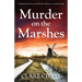 Murder on the Marshes: A gripping murder mystery thriller that will keep you turning the pages