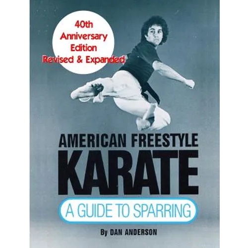 American Freestyle Karate: A Guide To Sparring 40th Anniversary Edition