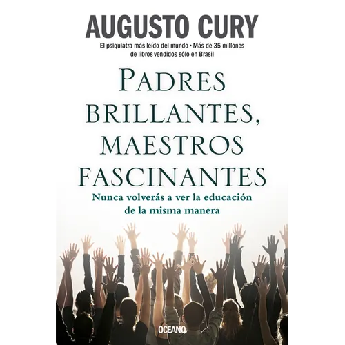 Padres Brillantes, Maestros Fascinantes: Nunca Volverás a Ver La Educación de la Misma Manera