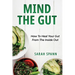 Mind The Gut: How To Heal Your Gut From The Inside Out